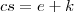 cs=e+k