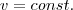 v=const.