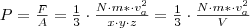 P = \frac{F}{A}=\frac{1}{3} \cdot \frac{N \cdot m* \cdot v_a^2}{x \cdot y \cdot z}=\frac{1}{3} \cdot \frac{N \cdot m* \cdot v_a^2}{V} P = \frac{F}{A}=\frac{1}{3} \cdot \frac{N \cdot m* \cdot v_a^2}{x \cdot y \cdot z}=\frac{1}{3} \cdot \frac{N \cdot m* \cdot v_a^2}{V}