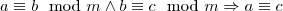 a\equiv b\mod m \wedge b\equiv c\mod m\Rightarrow a\equiv c