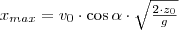 x_{max}=v_0 \cdot \cos \alpha \cdot \sqrt{\frac{2 \cdot z_0}{g}}