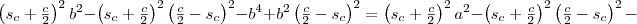 \left(s_c+\frac{c}{2}\right)^2b^2-\left(s_c+\frac{c}{2}\right)^2\left(\frac{c}{2}-s_c\right)^2-b^4+b^2\left(\frac{c}{2}-s_c\right)^2=\left(s_c+\frac{c}{2}\right)^2a^2-\left(s_c+\frac{c}{2}\right)^2\left(\frac{c}{2}-s_c\right)^2-