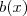 b(x)