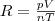 R = \frac{pV}{nT} R = \frac{pV}{nT}