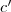 c' c'
