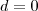 d=0