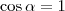 \cos\alpha=1