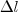 \Delta l \Delta l