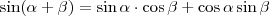 \sin(\alpha+\beta)=\sin\alpha\cdot\cos\beta+\cos\alpha\sin\beta \sin(\alpha+\beta)=\sin\alpha\cdot\cos\beta+\cos\alpha\sin\beta