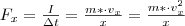 F_x = \frac{I}{\Delta t}=\frac{m* \cdot v_x}{x} = \frac{m* \cdot v_x^2}{x} F_x = \frac{I}{\Delta t}=\frac{m* \cdot v_x}{x} = \frac{m* \cdot v_x^2}{x}