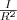 \frac I{R^2} \frac I{R^2}