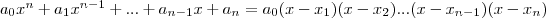 a_0x^n+a_1x^{n-1}+...+a_{n-1}x+a_n=a_0(x-x_1)(x-x_2)...(x-x_{n-1})(x-x_n) a_0x^n+a_1x^{n-1}+...+a_{n-1}x+a_n=a_0(x-x_1)(x-x_2)...(x-x_{n-1})(x-x_n)
