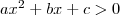 ax^2+bx+c>0