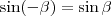 \sin(-\beta)=\sin\beta \sin(-\beta)=\sin\beta