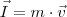 \vec{I}=m \cdot \vec{v}