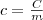 c=\frac{C}{m}