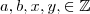 a, b, x, y, \in \mathbb{Z}