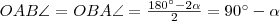 OAB\angle =OBA\angle =\frac{180^{\circ}-2\alpha}{2}=90^{\circ}-\alpha