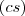 (cs)