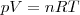 pV = nRT pV = nRT