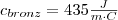 c_{bronz}=435 \frac{J}{m \cdot C}