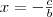 x=-\frac{c}{b} x=-\frac{c}{b}