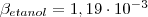 \beta_{etanol} = 1,19 \cdot 10^{-3} \beta_{etanol} = 1,19 \cdot 10^{-3}