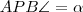 APB\angle =\alpha