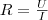 R=\frac{U}{I}