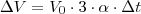 \Delta V = V_0 \cdot 3 \cdot \alpha \cdot \Delta t