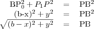\begin{tabular}{rcl} 
BP_0^2+P_1P^2&=&PB^2 \\ 
(b-x)^2+y^2&=&PB^2\\ 
\sqrt{(b-x)^2+y^2}&=&PB
\end{tabular}