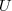 U U