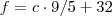 f = c\cdot9/5+32