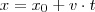 x=x_0+v \cdot t