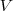 V V