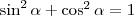 \sin^2\alpha+\cos^2\alpha=1