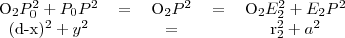 \begin{tabular}{ccccc} O_2P_0^2+P_0P^2&=&O_2P^2&=&O_2E_2^2+E_2P^2 \\ (d-x)^2+y^2&&=&&r_2^2+a^2
\end{tabular}
