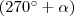 (270^{\circ}+\alpha) (270^{\circ}+\alpha)