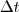 \Delta t \Delta t