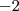 -2 -2