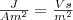 \frac J{Am^2}=\frac{Vs}{m^2} \frac J{Am^2}=\frac{Vs}{m^2}