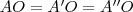 AO=A'O=A''O