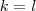 k=l k=l