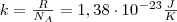 k = \frac{R}{N_A} = 1,38 \cdot 10^{-23} \frac{J}{K}