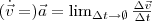 (\dot{\vec{v}} =)\vec{a}=\lim_{\Delta t\to\emptyset}\frac{\Delta \vec{v}}{\Delta t}