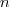 n n