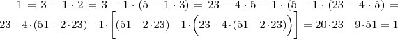 1=3-1\cdot 2=3-1\cdot (5-1\cdot 3)=23-4\cdot 5-1\cdot (5-1\cdot (23-4\cdot 5)=23-4\cdot (51-2\cdot 23)-1\cdot \bigg[(51-2\cdot 23)-1\cdot \Big(23-4\cdot (51-2\cdot 23)\Big)\bigg]=20\cdot 23-9\cdot 51=1