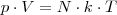 p \cdot V = N \cdot k \cdot T