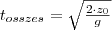 t_{osszes}=\sqrt{\frac{2 \cdot z_0}{g}}