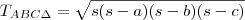 T_{ABC\Delta}=\sqrt{s(s-a)(s-b)(s-c)}